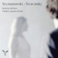 史特拉文斯基、齊瑪諾夫斯基：小提琴作品　Stravinsky ＆ Szymanowski：Oeuvres violon